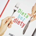 Dieta bez diety, czyli jak schudnąć przy okazji